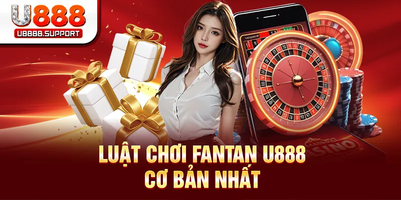 Luật chơi Fantan U888 cơ bản nhất