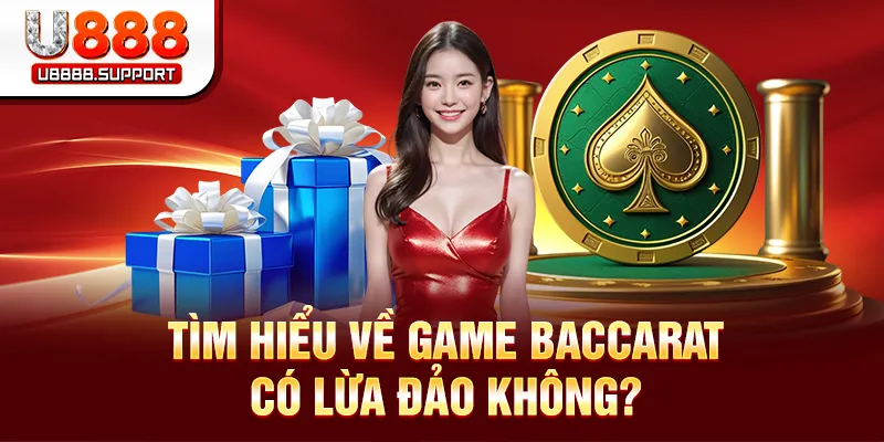 Tìm hiểu về game Baccarat có lừa đảo không?