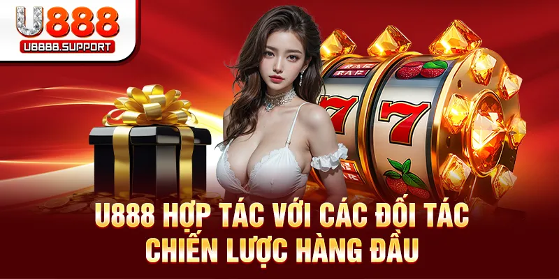 U888 hợp tác với các đối tác chiến lược hàng đầu