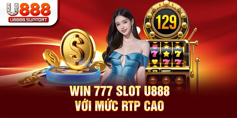 Win 777 Slot U888 với mức RTP cao